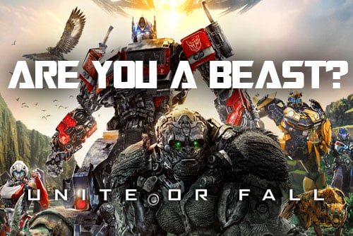 promotional image for transformers: rise of the beasts with text reading "are you a beast? unite or fall"